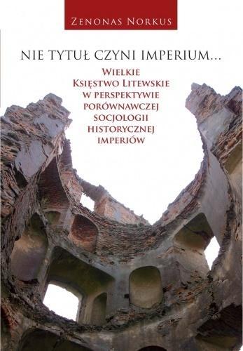 Nie tytuł czyni imperium..., Zenonas Norkus