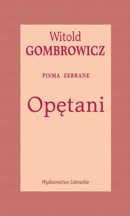 Opętani. Pisma zebrane, Witold Gombrowicz