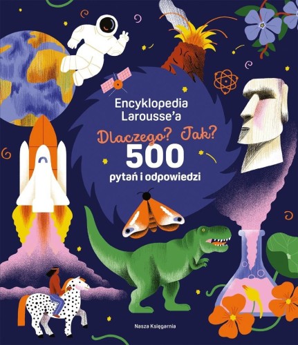Encyklopedia Larousse'a. Dlaczego? Jak? 500...