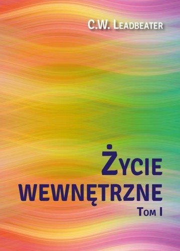 Życie wewnętrzne T.1, C. W. Leadbeater