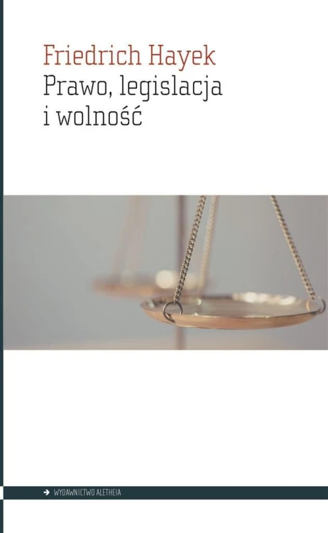 Prawo, legislacja i wolność, Friedrich Hayek