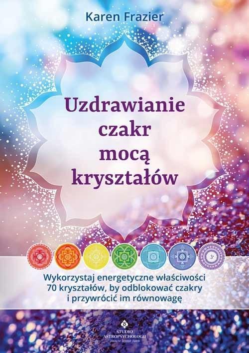 Uzdrawianie czakr mocą kryształów, Karen Frazier