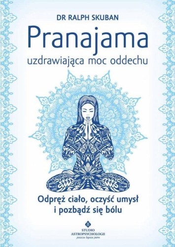 Pranajama uzdrawiająca moc oddechu, Ralph Skuban