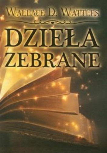 Dzieła zebrane, Wallace D. Wattles