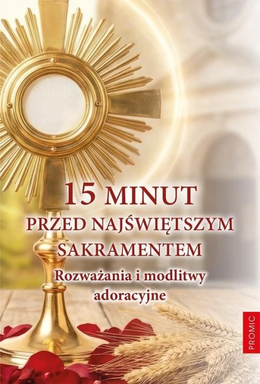 15 minut przed Najświętszym Sakramentem