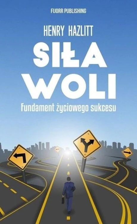Siła woli. Fundament życiowego sukcesu