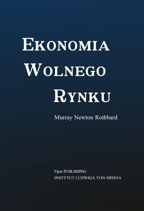 Ekonomia wolnego rynku, Murray Newton Rothbard