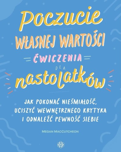 Poczucie własnej wartości. Ćwiczenia dla...