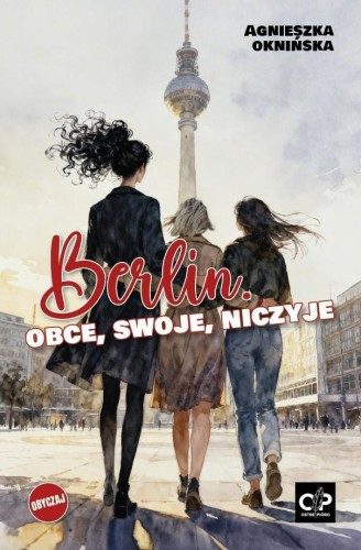Berlin. Obce, swoje, niczyje, Agnieszka Oknińska