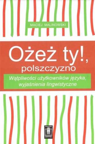 Ożesz ty!, polszczyzno, Maciej Malinowski