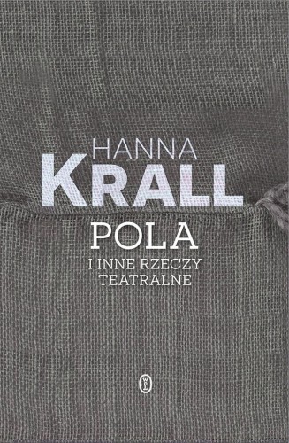 Pola i inne rzeczy teatralne, Hanna Krall