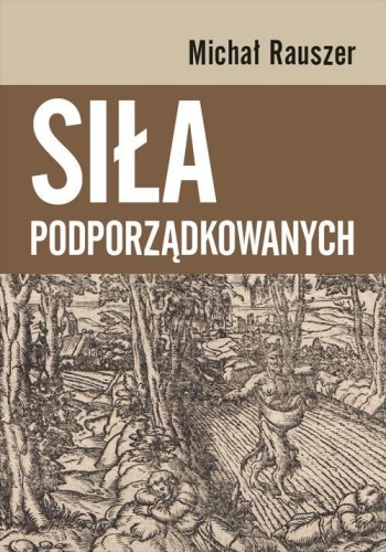 Siła podporządkowanych, Michał Rauszer