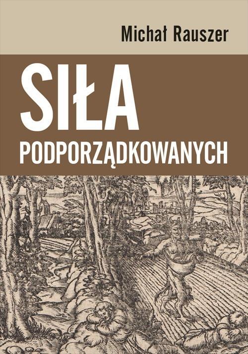Siła podporządkowanych, Michał Rauszer