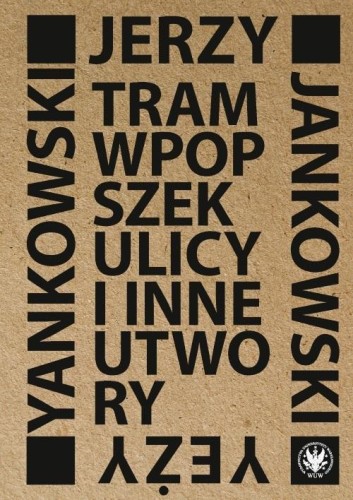 Tram wpopszek ulicy i inne utwory, Jerzy Jankowski