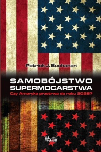 Samobójstwo supermocarstwa, Patrick J. Buchanan