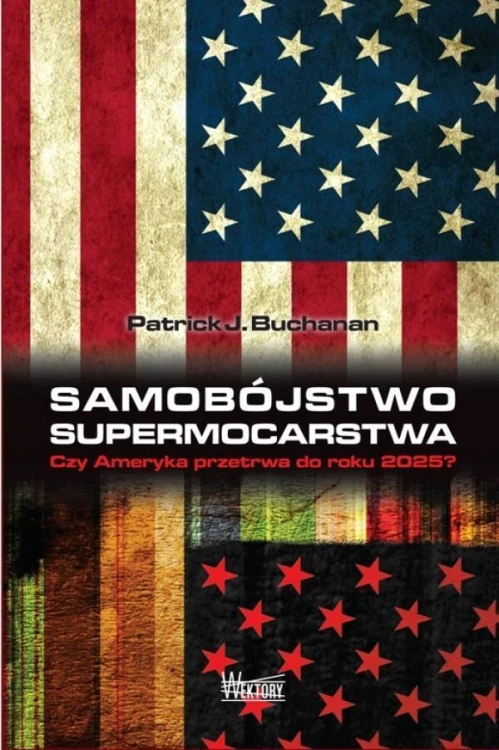 Samobójstwo supermocarstwa, Patrick J. Buchanan