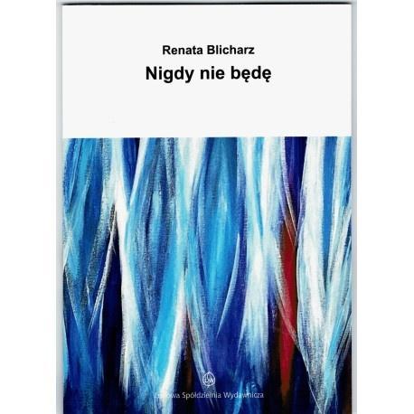 Nigdy nie będę, Renata Blicharz