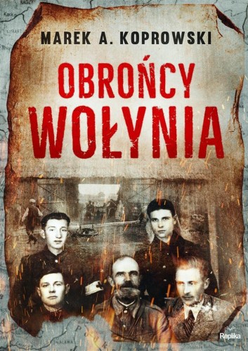Obrońcy Wołynia, Marek A. Koprowski