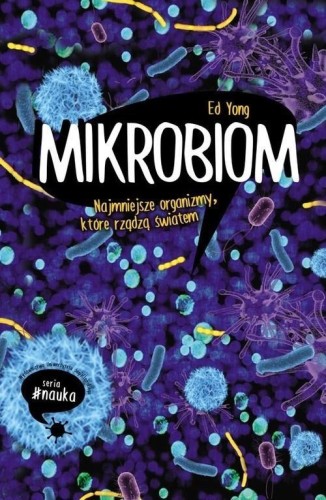 Mikrobiom. Najmniejsze organizmy..., Ed Yong
