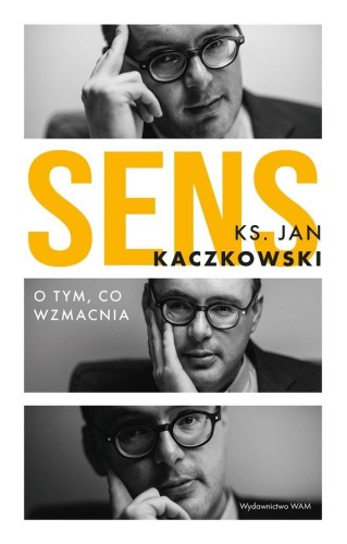 Sens O tym, co wzmacnia, Jan Kaczkowski