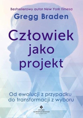 Człowiek jako projekt w.2023, Gregg Braden
