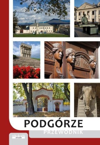 Podgórze. Przewodnik w.5, praca zbiorowa