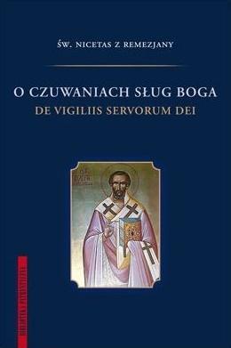 O czuwaniach sług Boga, Św. Nicetas z Remezjany