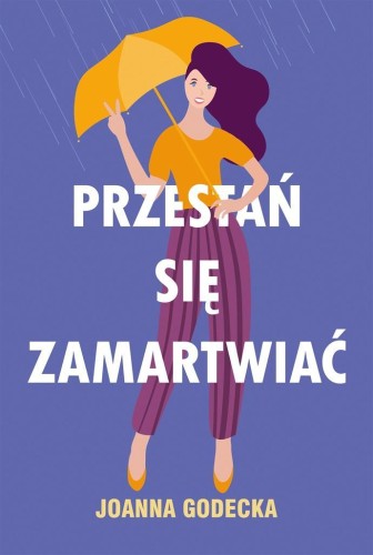 Przestań się zamartwiać, Joanna Godecka