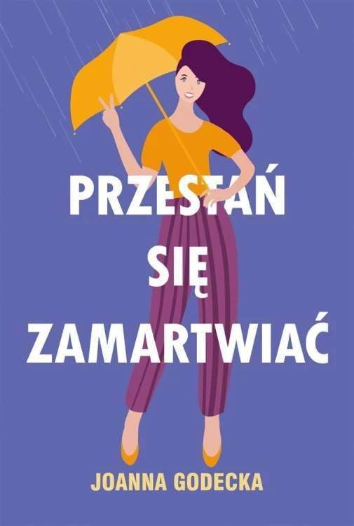 Przestań się zamartwiać, Joanna Godecka