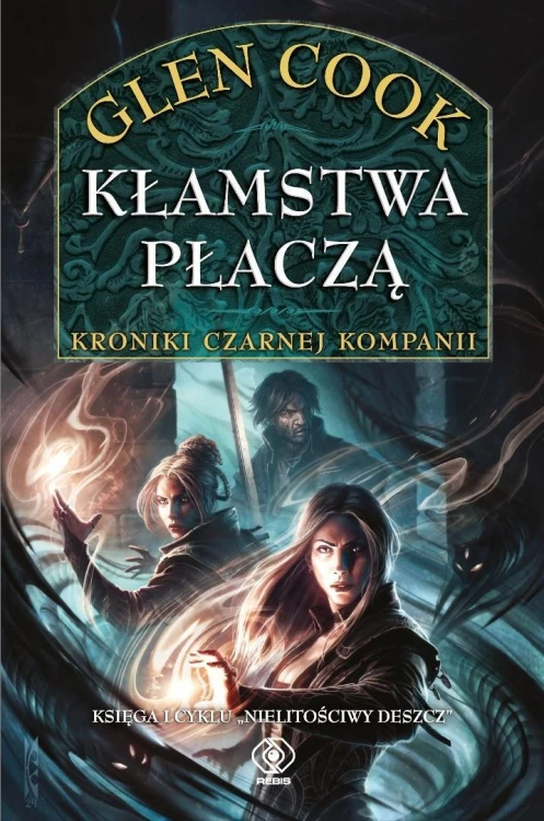 Nielitościwy deszcz T.1 Kłamstwa płaczą, Glen Cook
