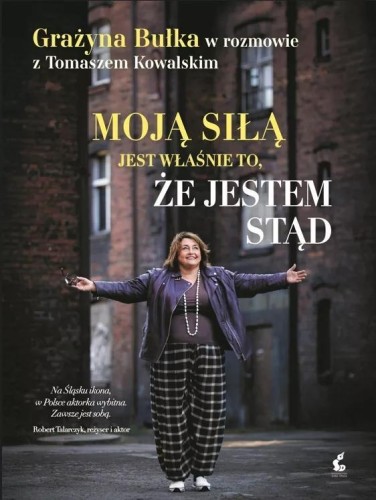 Moją siłą jest właśnie to, że jestem stąd