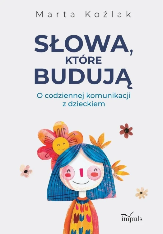Słowa, które budują. O codziennej komunikacji z...