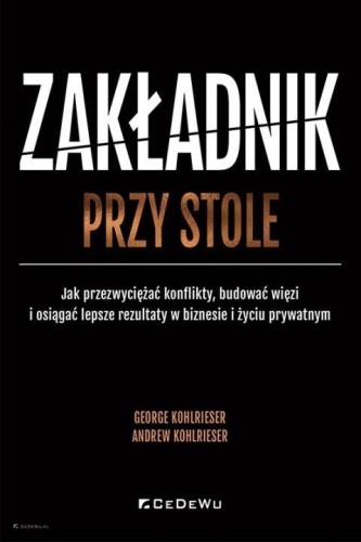 Zakładnik przy stole. Jak przezwyciężać konflikty
