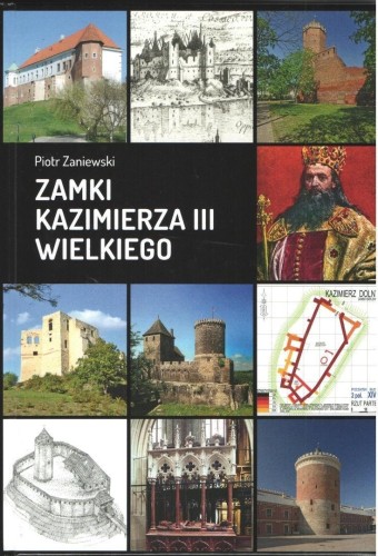 Zamki Kazimierza III Wielkiego, Piotr Zaniewski