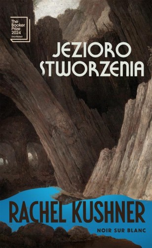 Jezioro stworzenia, Rachel Kushner