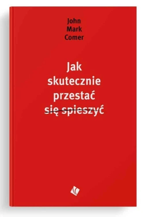 Jak skutecznie przestać się spieszyć