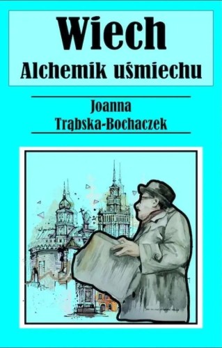 Alchemik uśmiechu. Wiech, Joanna Trąbska-Bochaczek