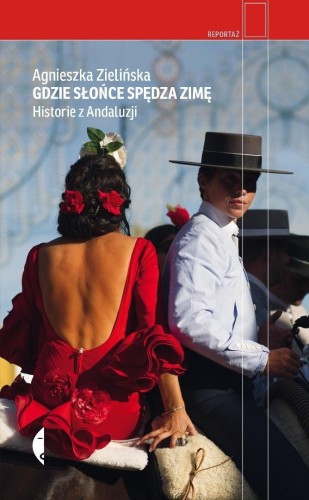 Gdzie słońce spędza zimę. Historie z Andaluzji