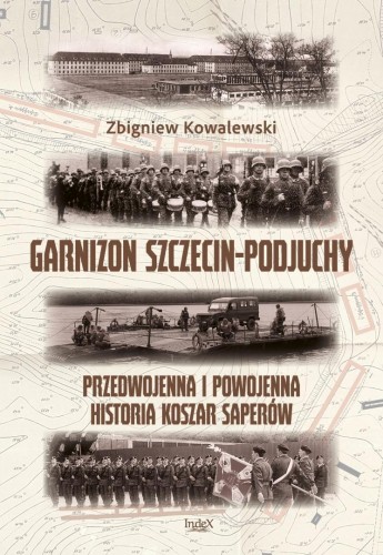 Garnizon Szczecin-Podjuchy. Przedwojenna i...