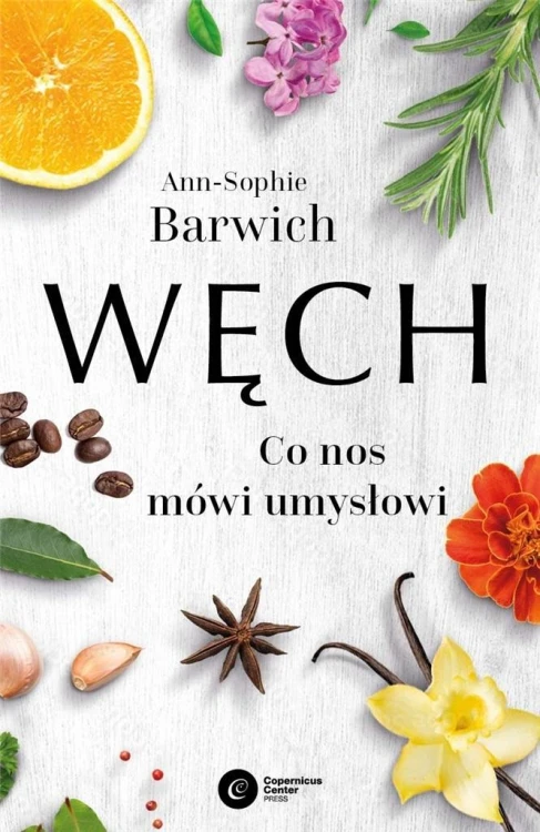 Węch. Co nos mówi umysłowi, Ann-Sophie Barwich