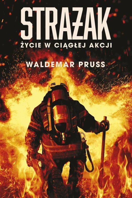Strażak. Życie w ciągłej akcji, Waldemar Pruss