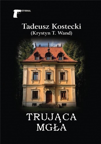 Trująca mgła, Tadeusz Kostecki (Krystyn T. Wand)