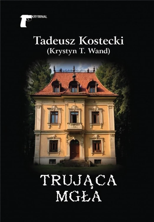 Trująca mgła, Tadeusz Kostecki (Krystyn T. Wand)