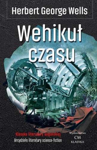 Klasyka. Wehikuł czasu, Herbert George Wells