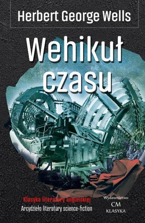 Klasyka. Wehikuł czasu, Herbert George Wells