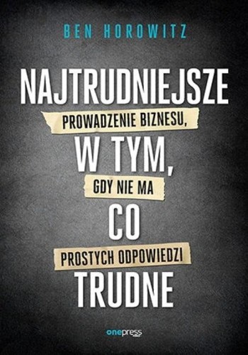 Najtrudniejsze w tym, co trudne, Ben Horowitz