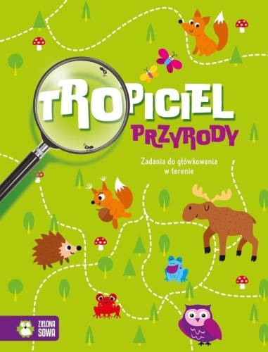 Tropiciel przyrody. Zadania do główkowania w...