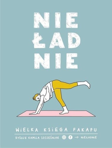 Nieładnie. Wielka księga fakapu, Kamila Szcześniak