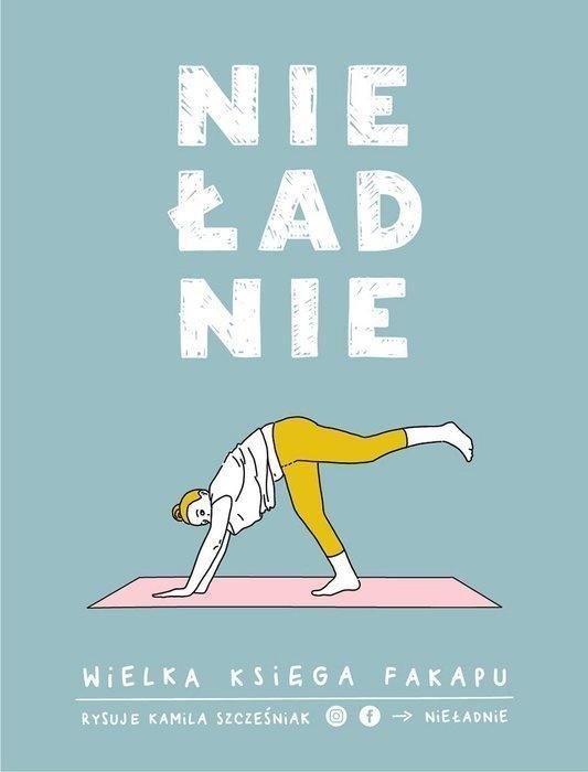 Nieładnie. Wielka księga fakapu, Kamila Szcześniak