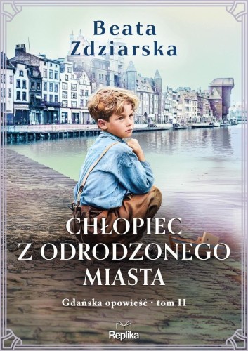 Gdańska opowieść T.2 Chłopiec z odrodzonego miasta